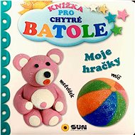 Moje hračky: Knížka pro chytré batole - 