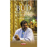 Buď Kristovým svědkem! - Marián Kuffa