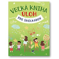 Veľká kniha úloh pre škôlkárov - 