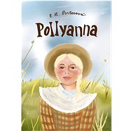 Pollyanna - Eleanor Hodgman Porterová