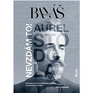 Nevzdám to! Aurel Stodola - Jozef Banáš