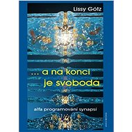 ... a na konci je svoboda: Alfa programování synapsí - Lissy Götz