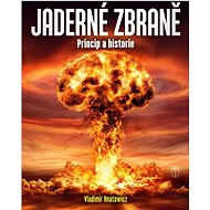 Jaderné zbraně: Princip a historie - 