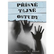 Přísně tajné ostudy - Jaroslav V. Mareš  Jaroslav V. Mareš