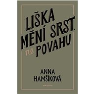 Liška mění srst, ne povahu - Anna Hamšíková