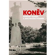 Koněv: Sovětský maršál a jeho pražský pomník - Jiří Fidler; Petr Blažek