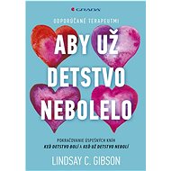 Aby už detstvo nebolelo - Lindsay  C. Gibson