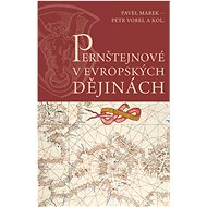 Pernštejnové v evropských dějinách - Pavel Marek; Petr Vorel