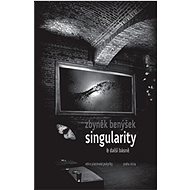Singularity a další básně - Zbyněk Benýšek