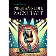 Přestaň nudit, začni bavit - Monika Nevolová