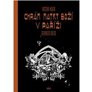 Chrám Matky boží v Paříži - Georges Bess; Victor Hugo