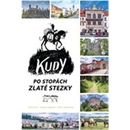 Kudy po stopách Zlaté stezky - Pavel Fencl; Marie Šlehoferová; Jaroslav Vogeltanz