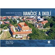 Ivančice a okolí z nebe - Milan Paprčka; Jiří Petr Oksner