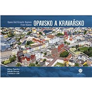 Opavsko a Kravařsko z nebe - Milan Paprčka; Jakub Chovan