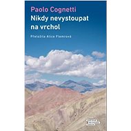Nikdy nevystoupat na vrchol - Paolo Cognetti