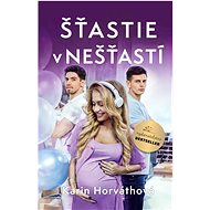 Šťastie v nešťastí - Karin Horváthová