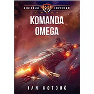 Komanda Omega: Centrální impérium - Jan Kotouč