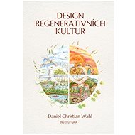 Design regenerativních kultur - Daniel Christian Wahl