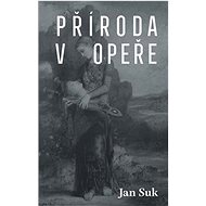 Příroda v opeře - Jan Suk