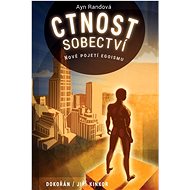 Ctnost sobectví: Nové pojetí egoismu - Ayn Randová