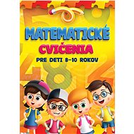 Matematické cvičenia pre deti 8-10 rokov - 