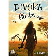 Divoká Afrika - M. K. Hardy