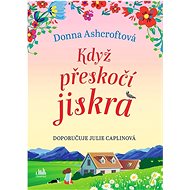 Když přeskočí jiskra - Donna Ashcroftová
