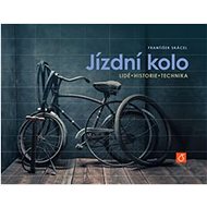 Jízdní kolo: Lidé, historie, technika - 
