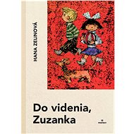 Do videnia, Zuzanka - Hana Zelinová