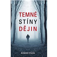 Temné stíny dějin - Roman Cílek
