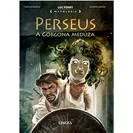 Perseus a Gorgona Medúza - Luc Ferry; Clotilde Bruneau; Giovanni Lorusso