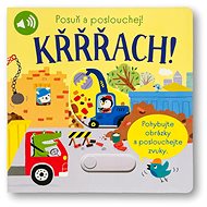 Posuň a poslouchej! Křřřach! - 