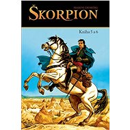 Škorpion: Kniha 5 a 6 - Stephen Desberg
