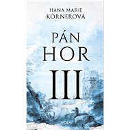 Pán hor III - Hana Marie Körnerová