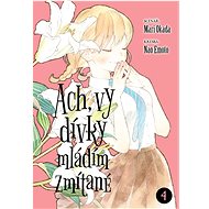 Ach, vy dívky mládím zmítané 4 - Nao Emoto; Mari Okada