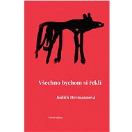 Všechno bychom si řekli - Judith Hermannová  Judith Hermannová