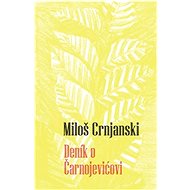 Deník o Čarnojevićovi - Miloš Crnjanski