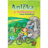 Anička a Velikonoce - Ivana Peroutková