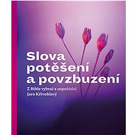 Slova potěšení a povzbuzení - Jaro Křivohlavý