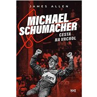 Michael Schumacher Cesta na vrchol - James Allen