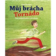 Můj brácha Tornádo - Petra Štarková; Markéta Laštuvková