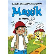 Maxík a kamaráti - Danuša Dragulová-Faktorová