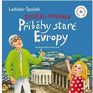 Dědečku, vyprávěj Příběhy staré Evropy - Ladislav Špaček