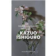 Když jsme byli sirotci - Kazuo Ishiguro