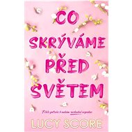 Co skrýváme před světem - Lucy Score