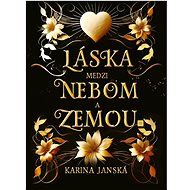 Láska medzi nebom a zemou - Karina Janská