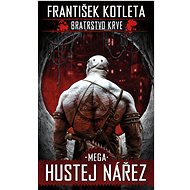 Bratrstvo krve 3 Mega Hustej nářez - František Kotleta