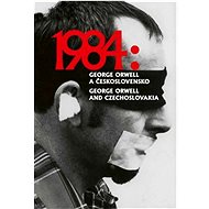 1984: George Orwell a Československo - Petr Blažek; Petr Koura; Ladislav Nagy