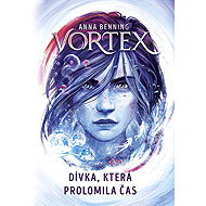 Vortex Dívka, která prolomila čas - Anna Benning