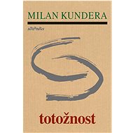Totožnost - Milan Kundera